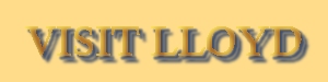 Visit Lloyd's webhome & leave a bit o' sunshine!